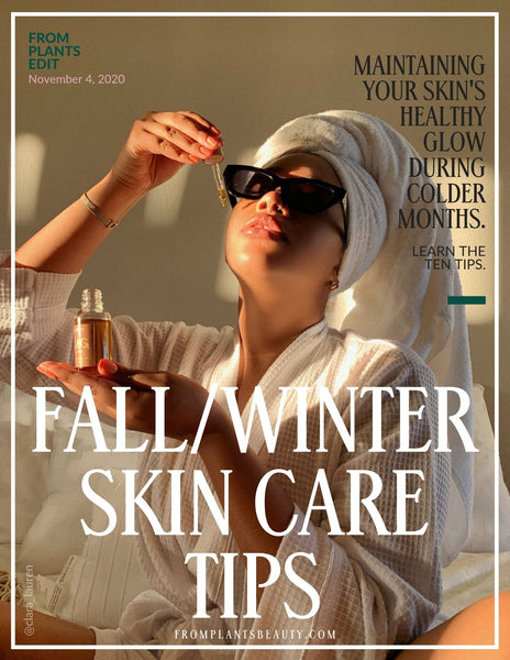 Ten Fall/Winter Skin Care Tips | From Plants Beauty